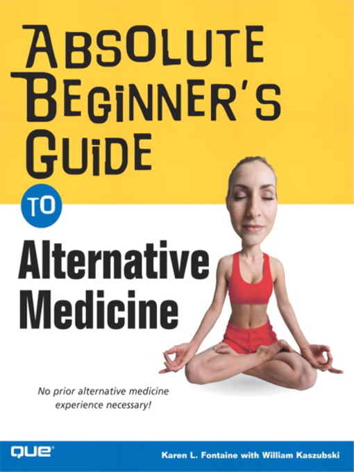 Title details for Absolute Beginner's Guide to Alternative Medicine by Karen Lee Fontaine RN, MSN - Available